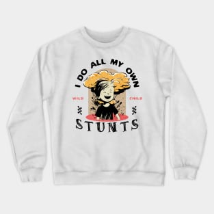 I Do All My Own Stunts Kids Funny Crewneck Sweatshirt